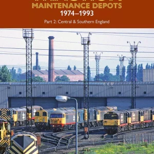 British Rail Traction Maintenance Depots 1974-1993 Part 2: Central & Southern England