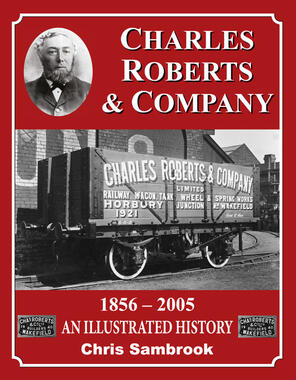 Charles Roberts & Company - 1856-2005 - An Illustrated History by Chris Sambrook