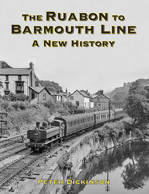 The Ruabon to Barmouth Line – A New History by Peter Dickinson