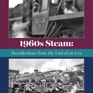 1960s Steam: Recollections from the End of an Era by Trevor Ermel