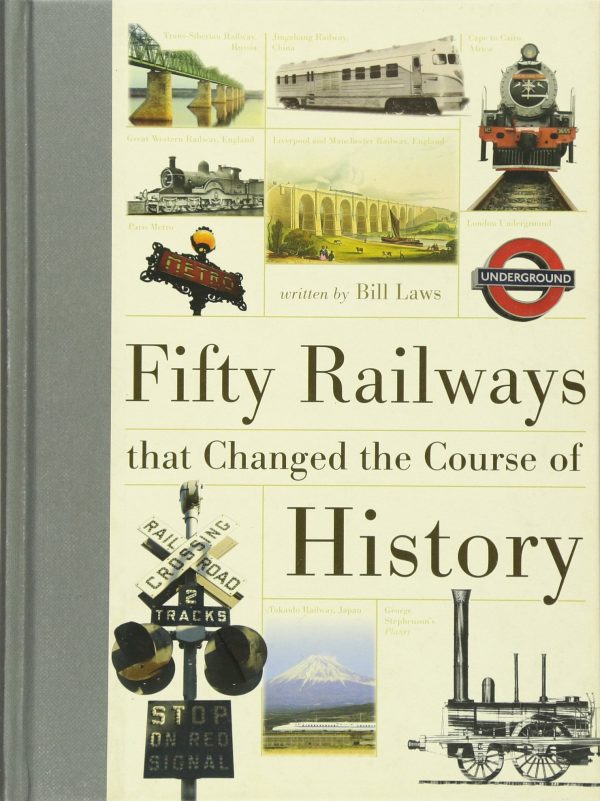 Fifty Railways That Changed The Course Of History