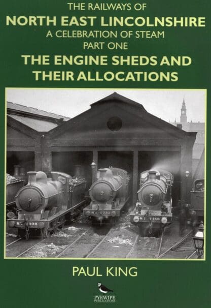 The Railways of North East Lincolnshire: Part 1, The Engine Sheds and their Allocations