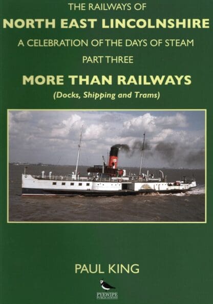 The Railways of North East Lincolnshire: Part 3, More than Railways (Docks, Shipping and Trams)