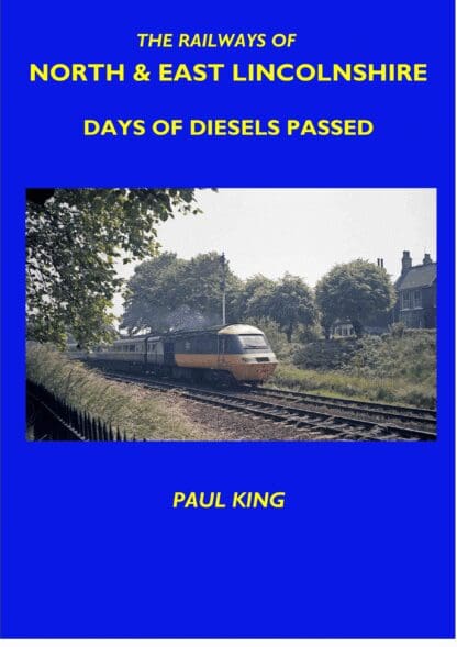 The Railways of North & East Lincolnshire – Days of Diesels Passed